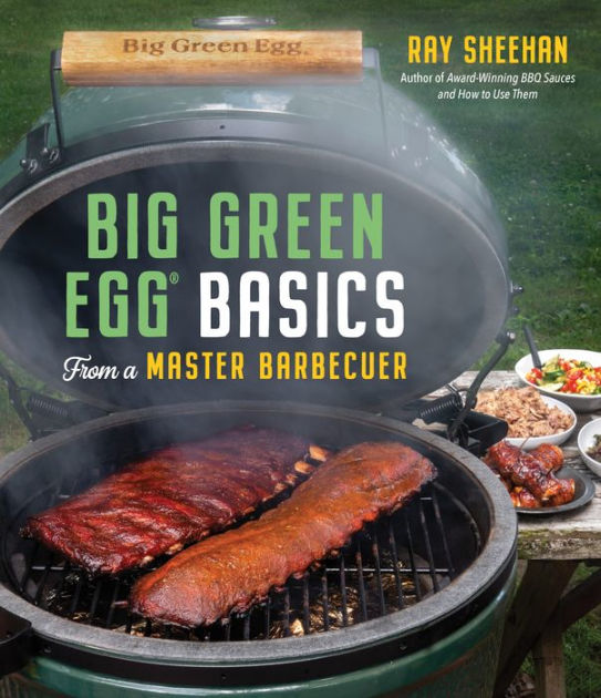 Big Green Egg Basics from a Master Barbecuer Cookbook